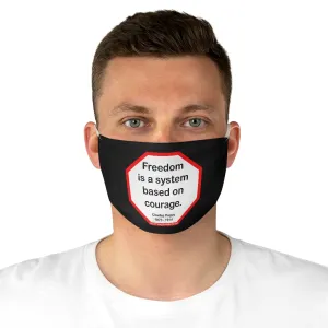 Freedom is a system based on courage.  -  Charles Peguy  1873 - 1914  - B4Uspeak Make a Statement Fabric Face Mask blk
