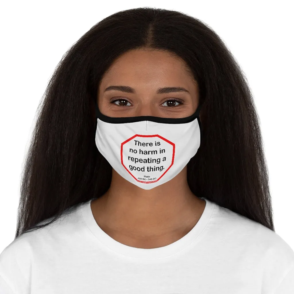 There is no harm in repeating a good thing.  -  Plato  428 BC - 348 BC   ---   Stop2Think Before You Speak, Make a Statement Face Mask   ---   Fitted Polyester Face Mask