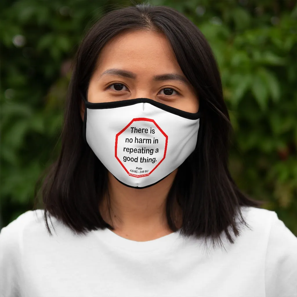 There is no harm in repeating a good thing.  -  Plato  428 BC - 348 BC   ---   Stop2Think Before You Speak, Make a Statement Face Mask   ---   Fitted Polyester Face Mask