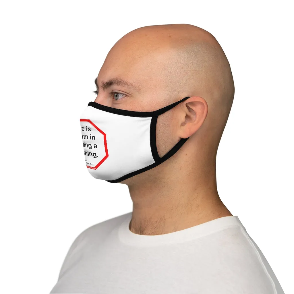 There is no harm in repeating a good thing.  -  Plato  428 BC - 348 BC   ---   Stop2Think Before You Speak, Make a Statement Face Mask   ---   Fitted Polyester Face Mask